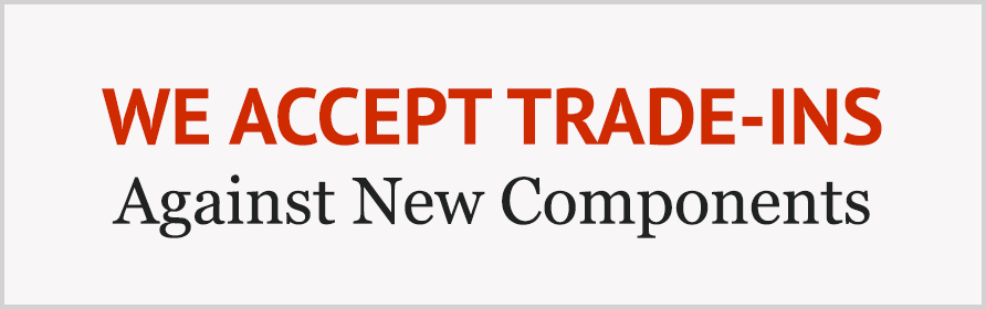 We Accept Trade-Ins Against New Components